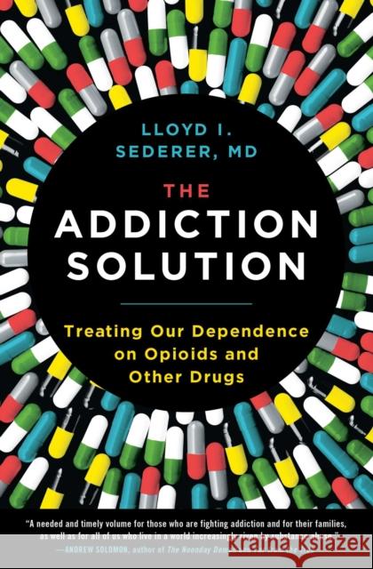 The Addiction Solution: Treating Our Dependence on Opioids and Other Drugs Lloyd Sederer 9781501179457 Scribner Book Company - książka