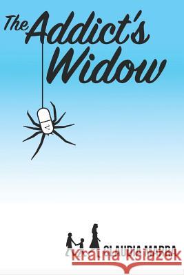 The Addict's Widow Claudia Marra 9781973152316 Independently Published - książka