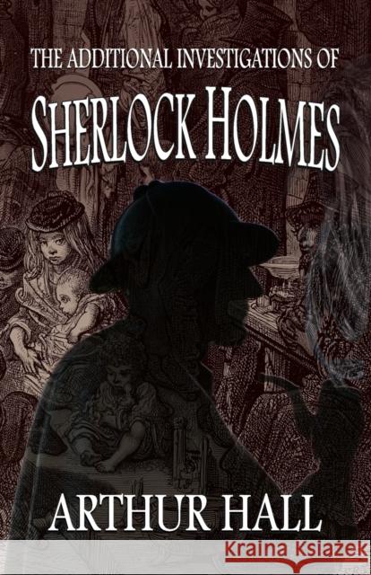 The Additional Investigations of Sherlock Holmes Arthur Hall, David Marcum 9781787059733 MX Publishing - książka