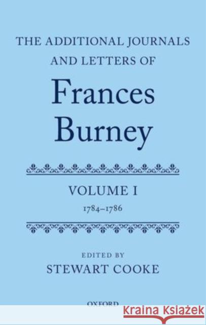 The Additional Journals and Letters of Frances Burney: Volume I: 1784-86 Cooke, Stewart 9780199658114 Oxford University Press, USA - książka