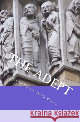 The Adept Dr Marcia Batiste Smith Wilson 9781494816346 Createspace - książka