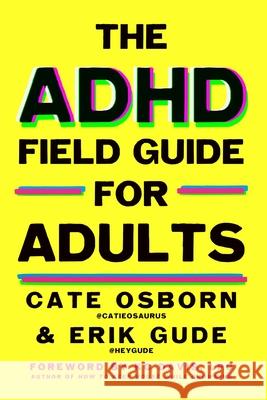The ADHD Field Guide for Adults Cate Osborn Erik Gude Rennie Dyball 9781668053164 Gallery Books - książka