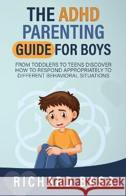 The ADHD Parenting Guide for Boys Richard Bass 9781958350140 RBG Publishing - książka