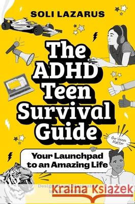 The ADHD Teen Survival Guide: Your Launchpad to an Amazing Life Soli Lazarus 9781839976636 Jessica Kingsley Publishers - książka