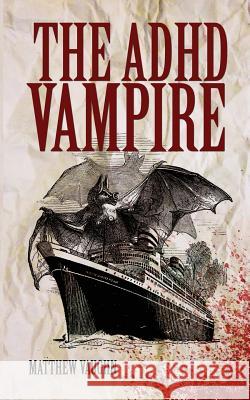 The ADHD Vampire Matthew Vaughn 9781940161983 Bizarro Pulp Press - książka