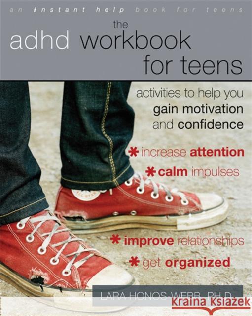 The ADHD Workbook for Teens: Activities to Help You Gain Motivation and Confidence Lara Honos-Webb 9781572248656 New Harbinger Publications - książka