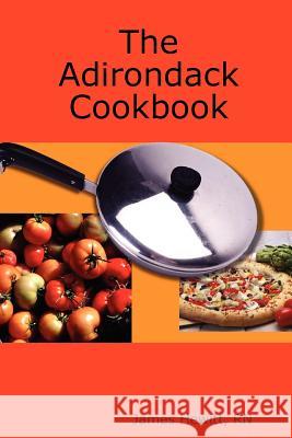 The Adirondack Cookbook James Hewitt 9781435715790 Lulu.com - książka