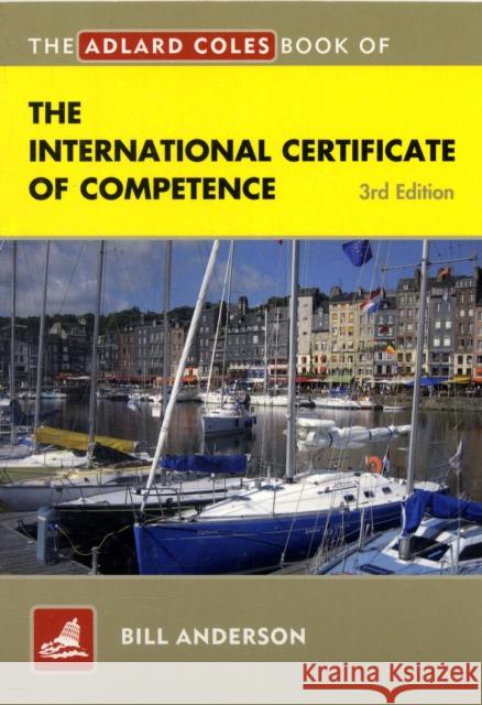 The Adlard Coles Book of the International Certificate of Competence Bill Anderson 9781408122754 Bloomsbury Publishing PLC - książka