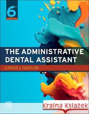 The Administrative Dental Assistant Linda J. Gaylor 9780323934961 Elsevier - książka