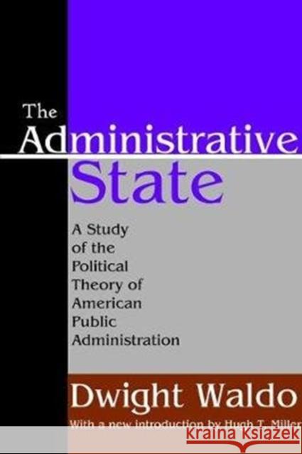 The Administrative State: A Study of the Political Theory of American Public Administration Dwight Waldo 9781138534094 Taylor & Francis Ltd - książka