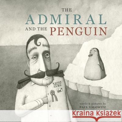 The Admiral and the Penguin Paul Yalowitz 9781533645487 Createspace Independent Publishing Platform - książka
