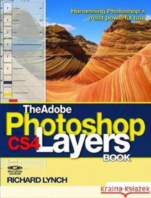 The Adobe Photoshop CS4 Layers Book: Harnessing Photoshop's most powerful tool Richard Lynch 9781138401068 Taylor & Francis Ltd - książka