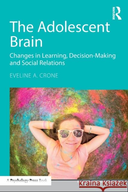 The Adolescent Brain: Changes in learning, decision-making and social relations Crone, Eveline A. 9781138855960 Taylor & Francis Group - książka