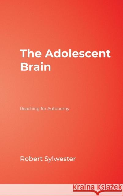 The Adolescent Brain: Reaching for Autonomy Sylwester, Robert A. 9781412926102 Corwin Press - książka