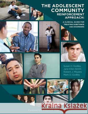 The Adolescent Community Reinforcement Approach: A Clinical Guide for Treating Substance Use Disorders Susan H. Godle Jane Ellen Smit Robert J. Meyer 9780998058009 Chestnut Health Systems - książka