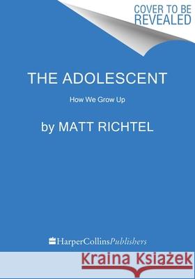 The Adolescent: How We Grow Up Matt Richtel 9780063433021 William Morrow Large Print - książka