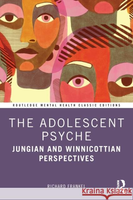 The Adolescent Psyche: Jungian and Winnicottian Perspectives Richard Frankel 9781032114330 Routledge - książka