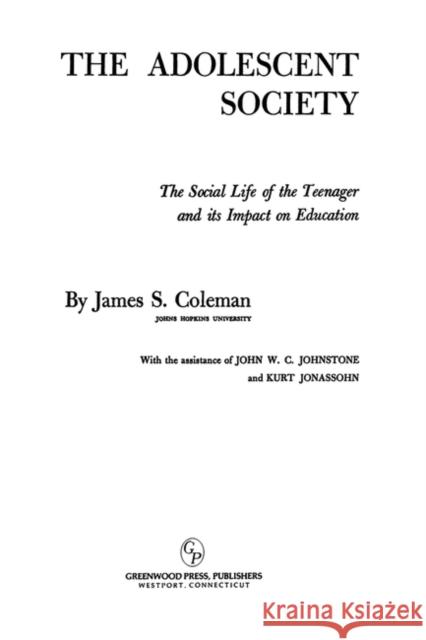 The Adolescent Society: The Social Life of the Teenager and Its Impact on Education Coleman, James S. 9780313229343  - książka