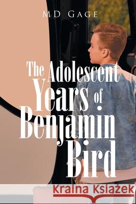 The Adolescent Years of Benjamin Bird Gage 9781647012861 Page Publishing, Inc. - książka