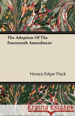 The Adoption of the Fourteenth Amendment Flack, Horace Edgar 9781409767176 Wylie Press - książka
