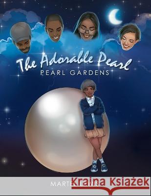 The Adorable Pearl: Pearl Gardens Martel Lewis   9781665741897 Archway Publishing - książka