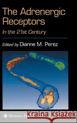 The Adrenergic Receptors: In the 21st Century Dianne M. Perez Dianne M. Perez 9781588294234 Humana Press - książka