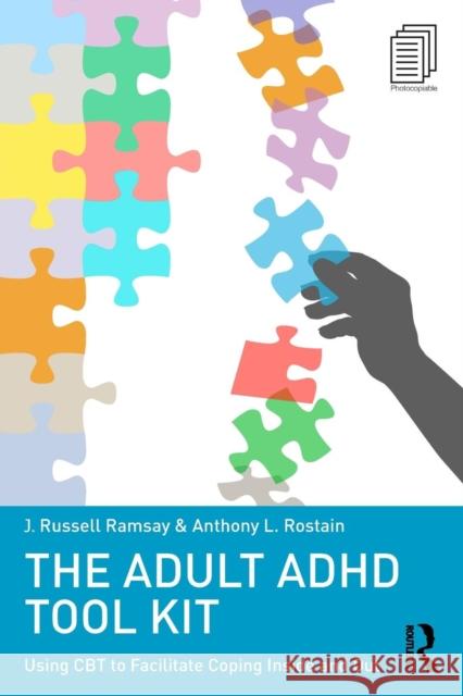 The Adult ADHD Tool Kit: Using CBT to Facilitate Coping Inside and Out J. Russell Ramsay Anthony L. Rostain 9780415815895 Taylor & Francis Ltd - książka
