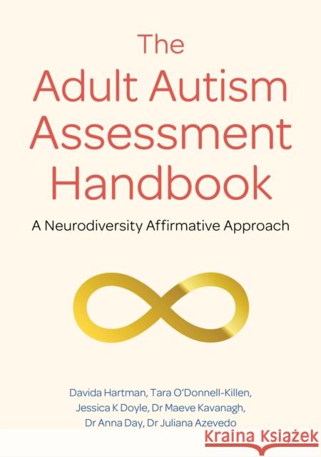 The Adult Autism Assessment Handbook: A Neurodiversity Affirmative Approach Davida Hartman Maeve Kavanagh Juliana Azevedo 9781839971662 Jessica Kingsley Publishers - książka