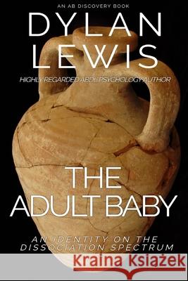 The Adult Baby: An Identity on the Dissociation Spectrum Dax Jordan, Michael Bent, Rosalie Bent 9781694645807 Independently Published - książka