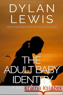 The Adult Baby Identity - A Self-help Guide Bent, Michael 9781093685770 Independently Published - książka
