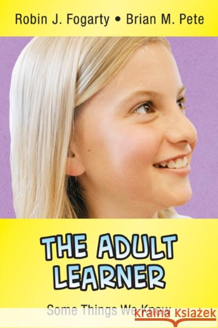 The Adult Learner: Some Things We Know Fogarty, Robin J. 9780974741635 Corwin Press - książka
