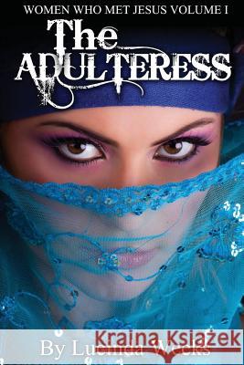 The Adulteress Lucinda Weeks 9781517739607 Createspace Independent Publishing Platform - książka