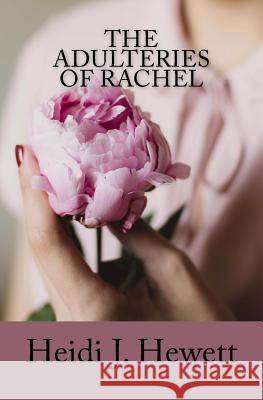 The Adulteries of Rachel Heidi J. Hewett 9781547213986 Createspace Independent Publishing Platform - książka