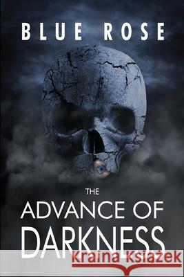 The Advance of Darkness Blue Rose 9781637640371 Dorrance Publishing Co. - książka