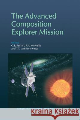 The Advanced Composition Explorer Mission C. T. Russell Richard A. Mewaldt T.T. Von Rosenvinge 9789401060011 Springer - książka