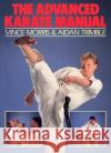 The Advanced Karate Manual Vince Morris 9780091949969 Ebury Publishing