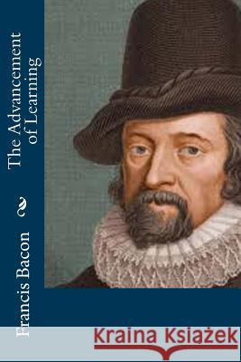 The Advancement of Learning Francis Bacon 9781533386779 Createspace Independent Publishing Platform - książka