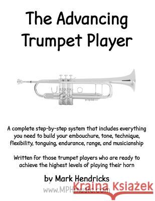 The Advancing Trumpet Player Mark Hendricks 9781514158791 Createspace - książka