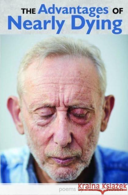 The Advantages of Nearly Dying Michael Rosen 9781739772291 Smokestack Books - książka