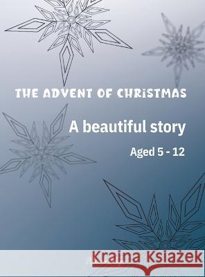 The Advent of Christmas: A beautiful story Aged 5 - 12 Miriam Cobza 9781915104892 Norbert Publishing - książka