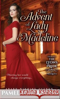 The Advent of Lady Madeline: A prequel novella Pamela Sherwood 9781945112003 Blue Castle Publishing - książka