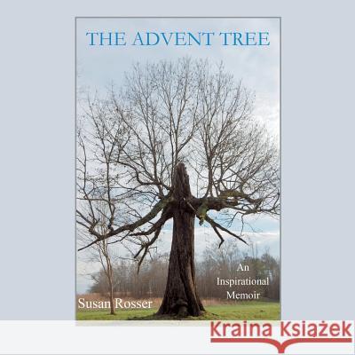The Advent Tree: An Inspirational Memoir Susan Rosser 9781973617341 WestBow Press - książka