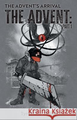 The Advent's Arrival: Part 1 Tyrus Cole Tisdale Paul Schultz 9781038314123 FriesenPress - książka
