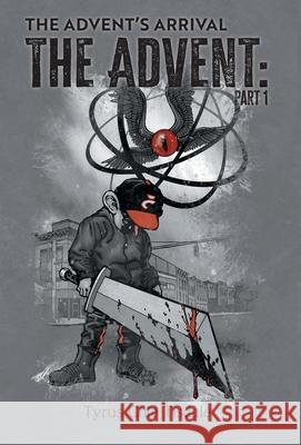 The Advent's Arrival: Part 1 Tyrus Cole Tisdale Paul Schultz 9781038314130 FriesenPress - książka