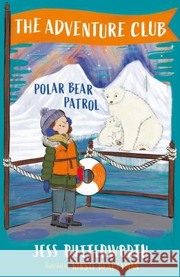 The Adventure Club: Polar Bear Patrol: Book 3 Jess Butterworth 9781510108011 Hachette Children's Group - książka