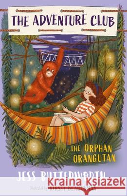 The Adventure Club: The Orphan Orangutan: Book 4 Jess Butterworth 9781510108035 Hachette Children's Group - książka