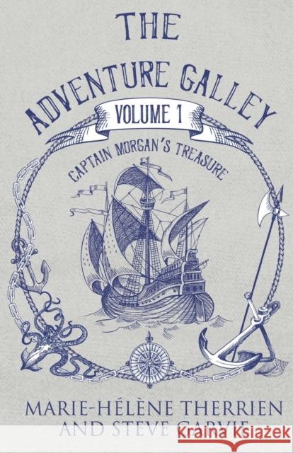 The Adventure Galley Volume 1: Captain Morgan's Treasure Therrien, Marie-Helene 9781784658908 Pegasus Elliot Mackenzie Publishers - książka