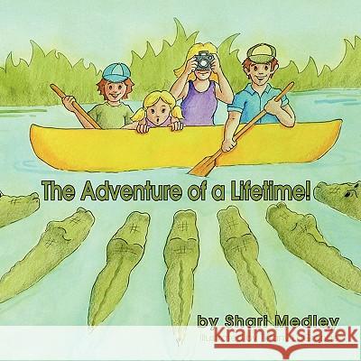 The Adventure of a Lifetime! Shari Medley Tiffany Lagrange 9781936051205 Peppertree Press - książka