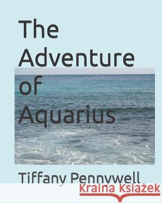 The Adventure of Aquarius Pennywell Tiffany Pennywell 9798411431216 Independently published - książka