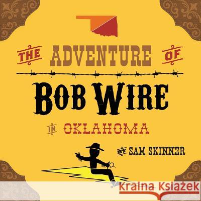 The Adventure of Bob Wire in Oklahoma Sam Skinner   9780996287227 MindStir Media - książka